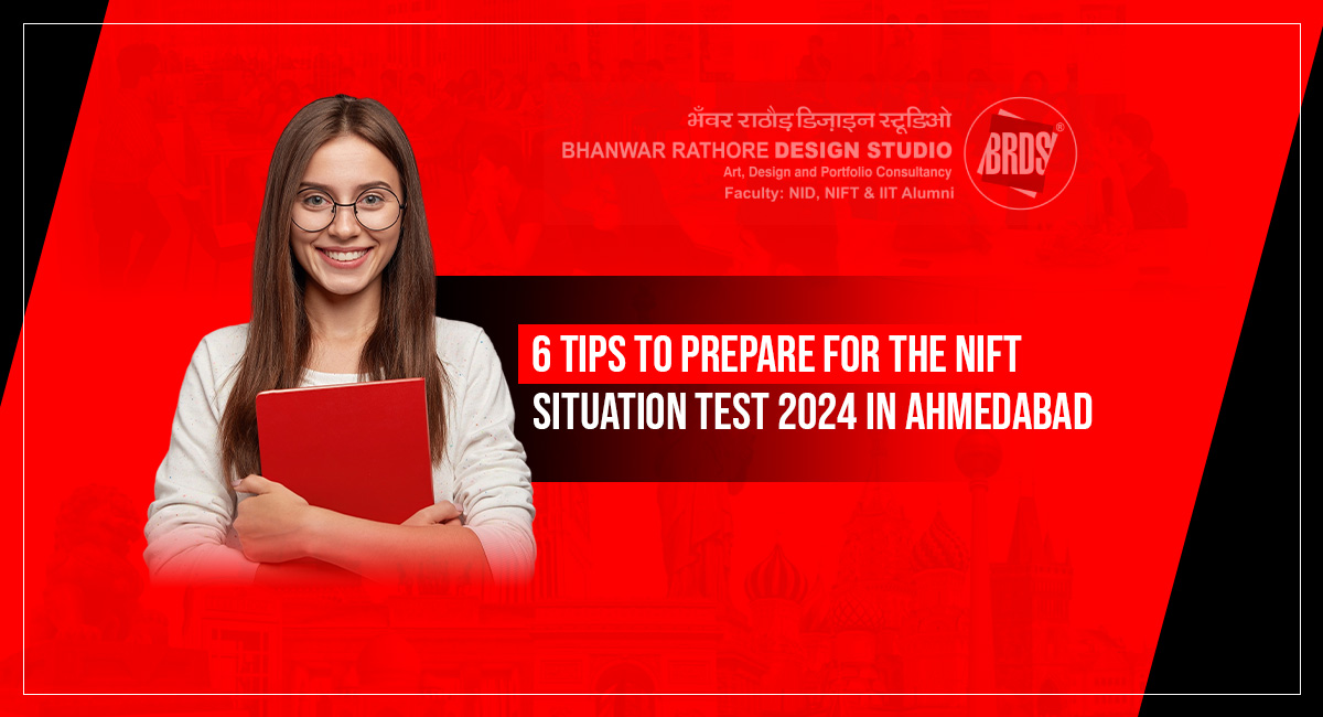6 Tips to Prepare for the NIFT Situation Test 2024 in Ahmedabad